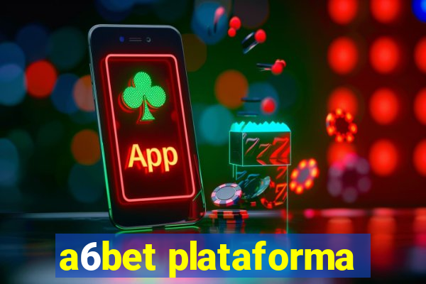 a6bet plataforma